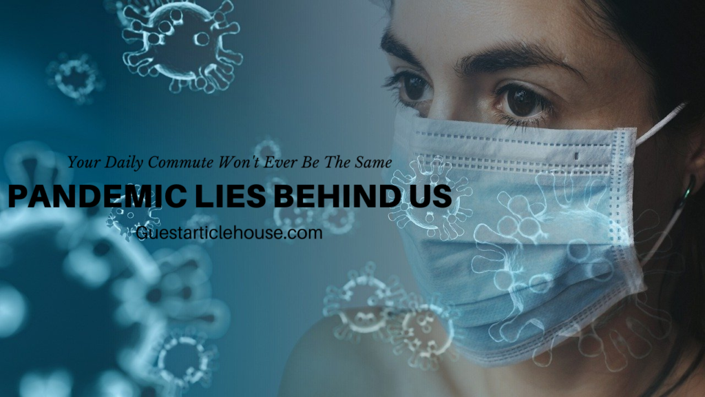 Pandemic Lies Behind Us