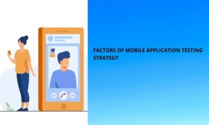 MOBILE APPLICATION TESTING STRATEGY