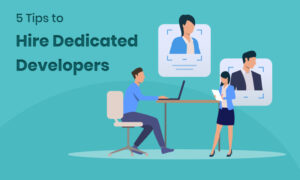 5 Tips to Hire Dedicated Developers