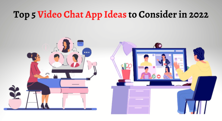Top 5 Video Chat App Ideas