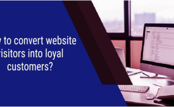 Convert Website Visitors Into Loyal Customers