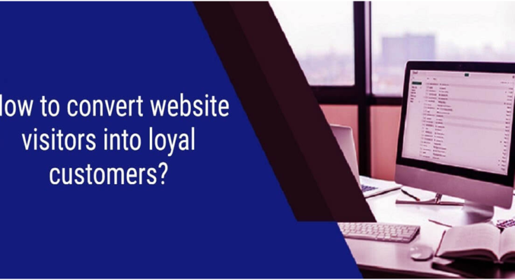 Convert Website Visitors Into Loyal Customers