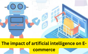 Impact Of Artificial Intelligence On E-Commerce